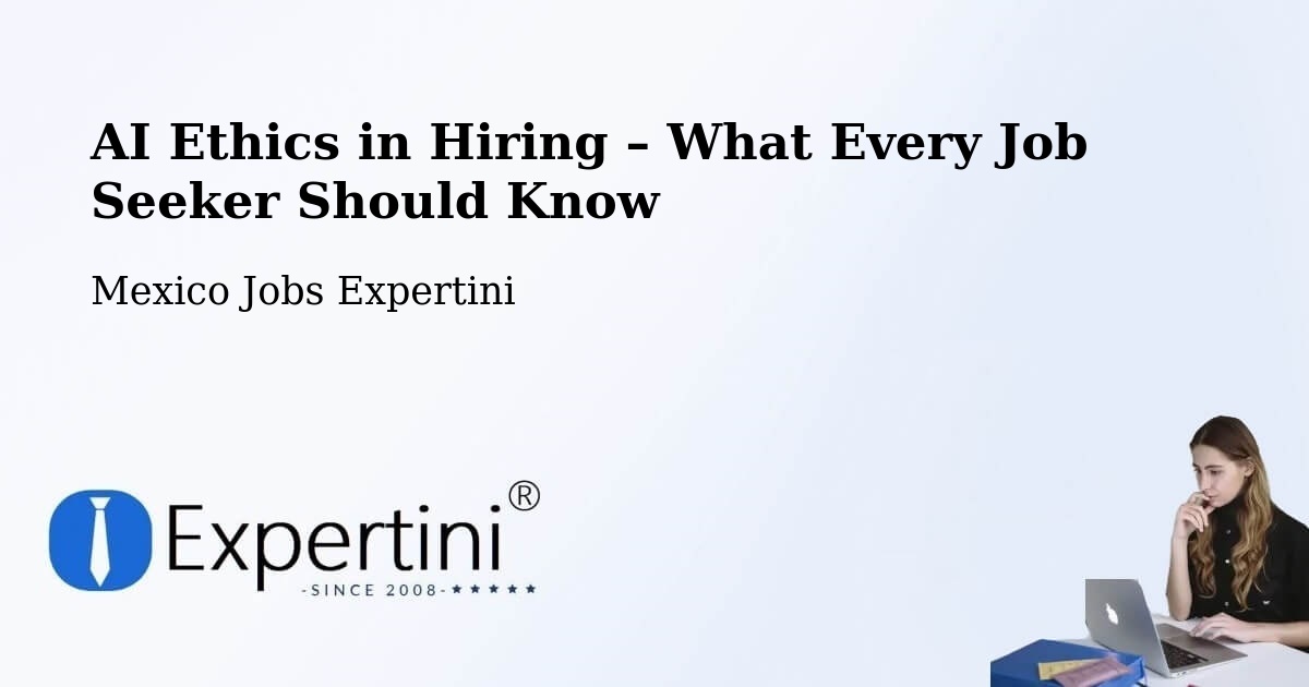 AI Ethics in Recruitment & Hiring – Rancho Verde - Rancho Verde, Mexico Jobs Expertini